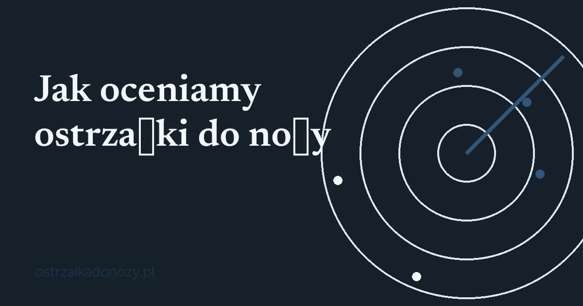 Jak oceniamy ostrzałki do noży